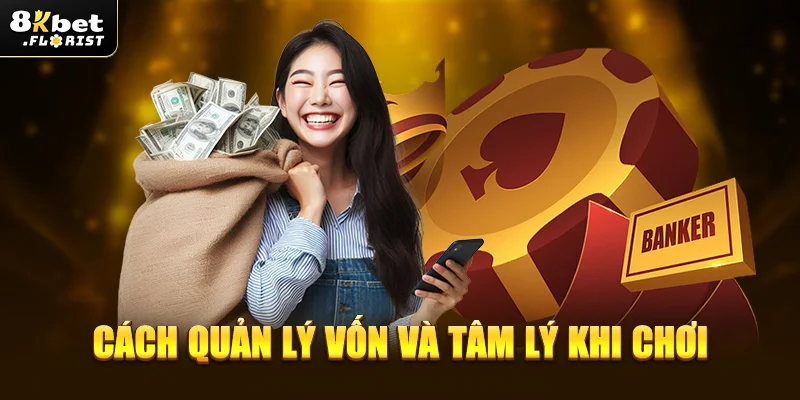 Cách quản lý vốn và tâm lý khi chơi