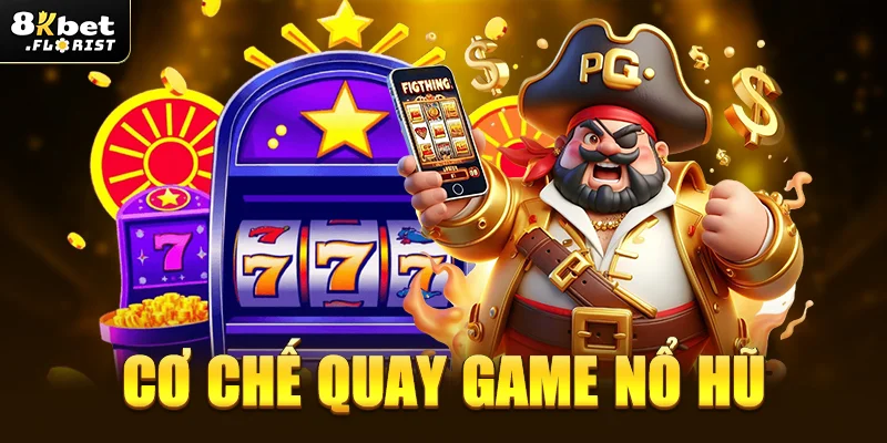 Cơ chế quay game nổ hũ